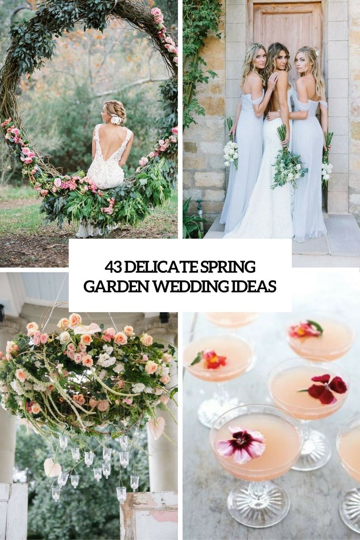 43 delicate spring garden wedding ideas - weddingomania