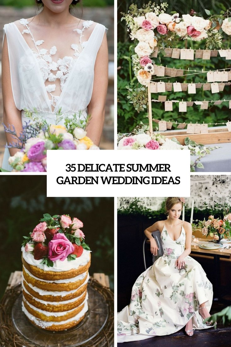 35 delicate summer garden wedding ideas - weddingomania