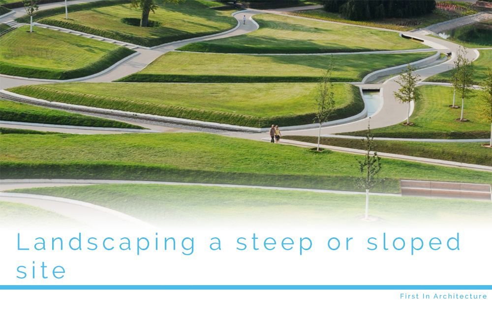 landscaping a steep or sloped site - an introduction