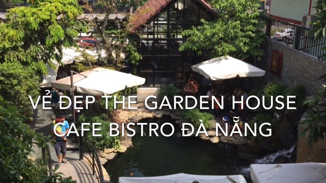 Vẻ Đẹp The Garden House Cafe Bistro Đà Nẵng Việt Nam - Youtube for Garden House Cafe Da Nang